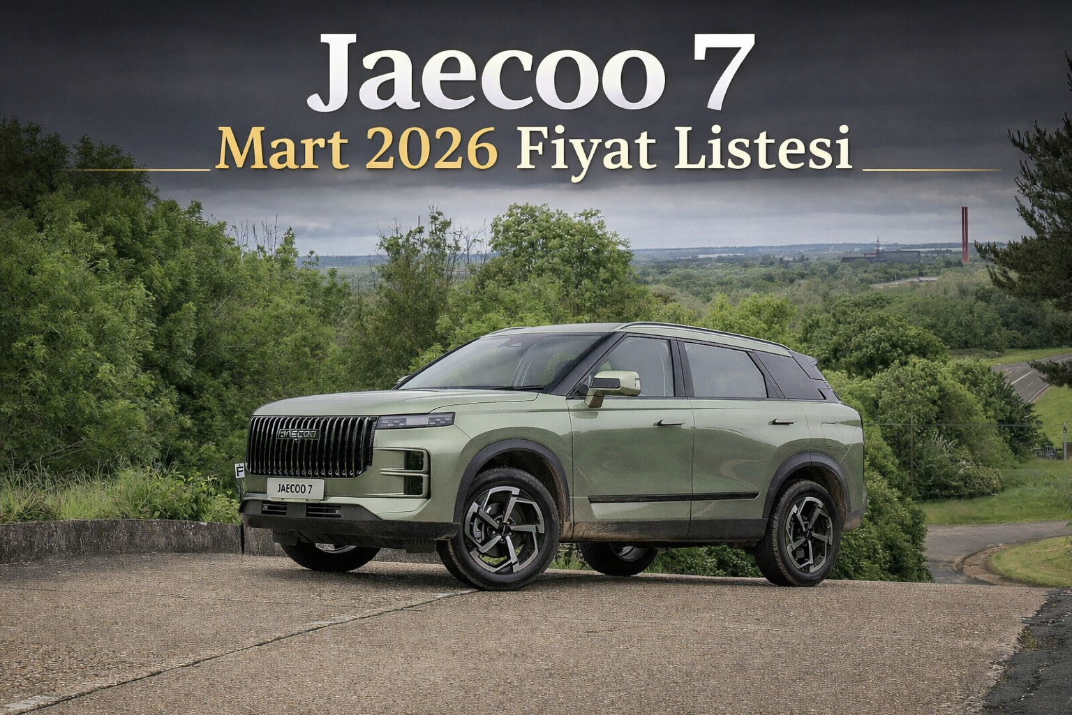 2026 Mart Ayı Güncel Jaecoo 7 Fiyat Listesi