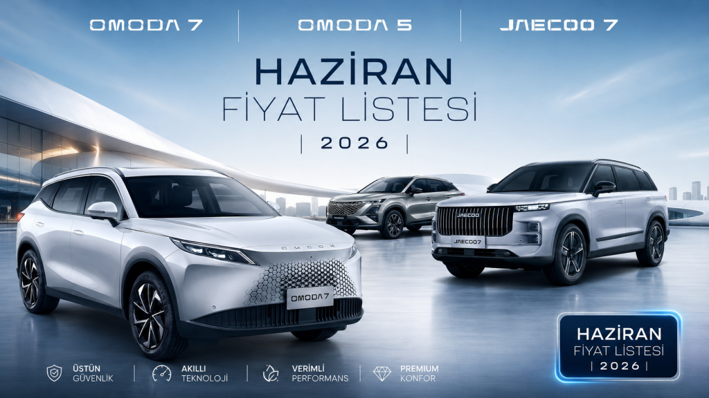 Haziran 2026 Omoda 5, 7 ve Jaecoo 7 Fiyat Listesi: Güncel Kampanyalar ve Donanımlar